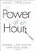 Power of An Hour: Business and Life Mastery in One Hour A Week