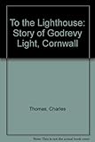 'To the lighthouse' : the story of Godrevy light, Cornwall