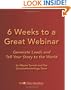 6 Weeks To A Great Webinar: Generate Leads And Tell Your Story To The World
