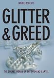 Glitter & Greed: The Secret World of the Diamond Cartel