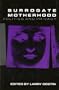 Surrogate Motherhood: Politics and Privacy (Medical Ethics)