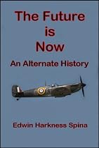 The Future is Now: An Alternate History-From Free Kindle Books Library Click to Download Free Kindle Book -> The Future is Now: An Alternate History