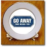 Go Away This means you old blue sign - 8 Inch Porcelain Plate