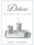 Deluxe: How Luxury Lost Its Luster