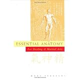 Essential Anatomy: For Healing and Martial Arts