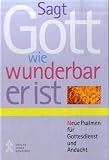 Produkt-Bild: Sagt Gott, wie wunderbar er ist: Neue Psalmen f&uuml;r Gottesdienst und Andacht
