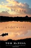 To Be Sung Underwater: A Novel