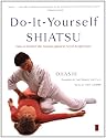 Do-It-Yourself Shiatsu: How to Perform the Ancient Japanese Art of Acupressure