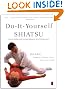 Do-It-Yourself Shiatsu: How to Perform the Ancient Japanese Art of Acupressure (Compass)