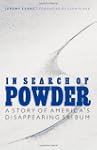 In Search of Powder: A Story of Ameri...