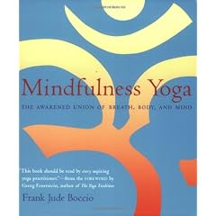 Mindfulness Yoga: The Awakened Union Of Breath, Body, and Mind