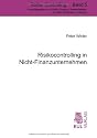Risikocontrolling in Nicht-Finanzunternehmen: Entwicklung einer tragf&auml;higen Risikocontrolling-Konzeption und Vorschlag zur Gestaltung einer Risikorechnung