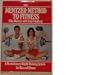 The Mentzer Method to Fitness: A Revolutionary Weight-Training System for Men and Women