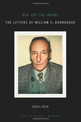 Rub Out the Words: The Letters of William S. Burroughs 1959-1974