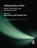Making realism work : realist social theory and empirical research