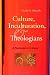 Culture, Inculturation, and Theologians: A Postmodern Critique Culture, Inculturation, and Theologians: A Postmodern Critique