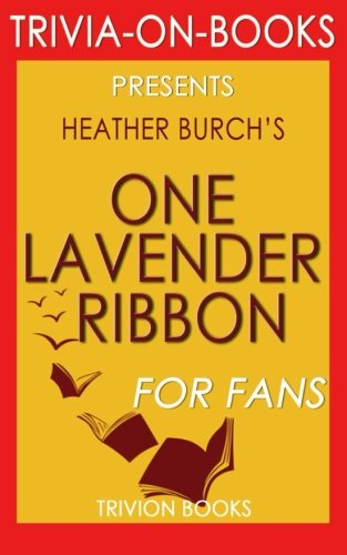 One Lavender Ribbon: By Heather Burch (Trivia-On-Books)