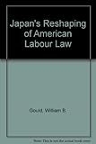 Japan's reshaping of American labor law