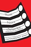 Money, politics, and democracy : Canada's party finance reforms