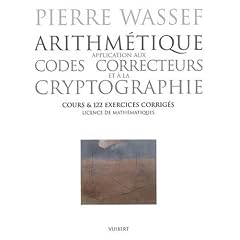 Arithm�tique : application aux codes correcteurs et � la cryptographie : Cours & 122 exercices corrig�s licence de math�matiques