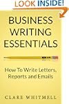 Business Writing Essentials: How To W...