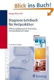 Diagnose-Lehrbuch f�r Heilpraktiker: Anamnese, Untersuchung, Labor und Differenzialdiagnose