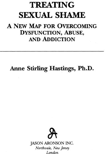 Treating Sexual Shame: A New Map for Overcoming Dysfunction, Abuse, and Addiction