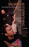 Salmon is everything : community-based theatre in the Klamath Watershed