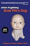 Brad Pitt's dog : essays on fame/death/punk