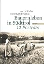 Bauernleben in Südtirol: 12 Porträts