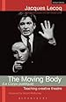 The Moving Body (Le Corps Poetique): Teaching Creative Theatre (Performance Books)