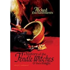 A History of the Pendle Witches and Their Magic: Wicked Enchantments