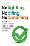 No Fighting, No Biting, No Screaming: How to Make Behaving Positively Possible for People With Autism and Other Developmental Disabilities by Elven, Bo Hejlskov (2010) Paperback