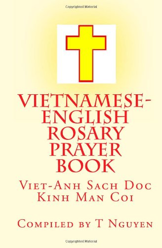 Vietnamese - English Rosary Prayer Book: Viet-Anh Sach Doc Kinh Man Coi (Vietnamese Edition)