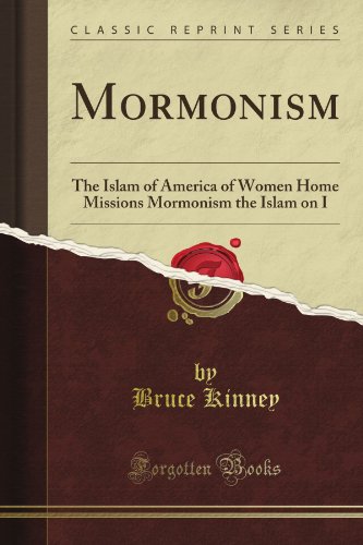 Mormonism: The Islam of America of Women Home Missions Mormonism the Islam on I (Classic Reprint)