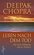 Leben nach dem Tod: Das letzte Geheimnis unserer Existenz