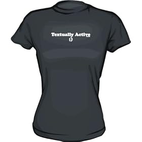 Textually Active ;) Women's Tee Shirt in 6 Colors Small thru XXL