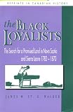 The Black Loyalists: The Search for a Promised Land in Nova Scotia and Sierra Leone, 1783-1870 (RICH: Reprints in Canadian History)