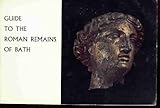 Guide to the Roman remains of Bath