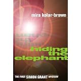 HIDING THE ELEPHANT (Simon Grant Mysteries)di Mira Kolar-Brown