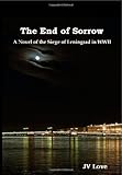 The End of Sorrow: A Novel of the Siege of Leningrad in WWII