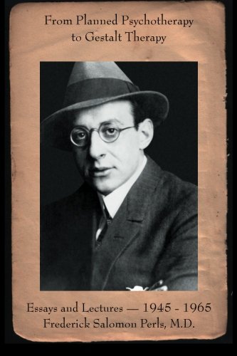 from planned psychotherapy to gestalt therapy essays and lectures of frederick perls