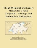 The 2009 Import and Export Market for Textile Tarpaulins, Awnings, and Sunblinds in Switzerland 41MyOIaArML. SL160 The 2009 Import and Export Market for Textile Tarpaulins, Awnings, and Sunblinds in Switzerland