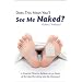 Does This Mean You'll See Me Naked?: A Funeral Director Reflects on 30 Years of Serving the Living and the Deceased