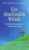 Bild zu: Ein Abschied in W&uuml;rde: Sterbebegleitung, Hospiz, Palliativbetreuung
