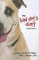 The Bad Dog's Diary: A Year in the Life of Blake: Lover... Fighter... Dog