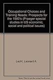 Occupational choices and training needs : prospects for the 1980s