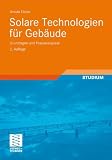 Solare Technologien für Gebäude: Grundlagen und Praxisbeispiele (German Edition)