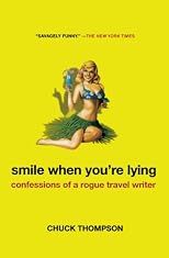 Smile When You're Lying: Confessions of a Rogue Travel Writer