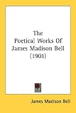 The Poetical Works Of James Madison Bell (1901)